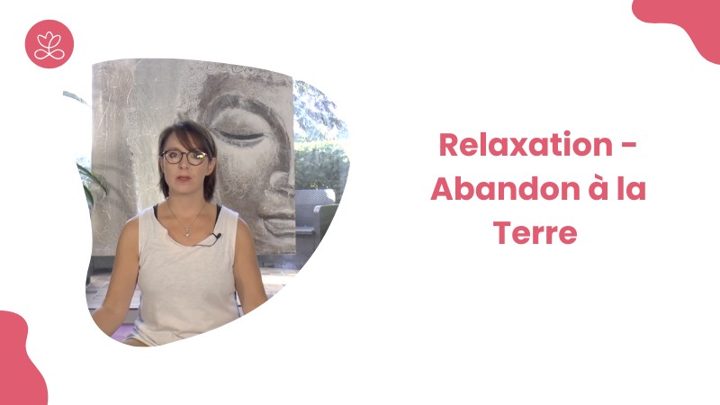 Jour 5 -  Relaxation - Abandon à la Terre
